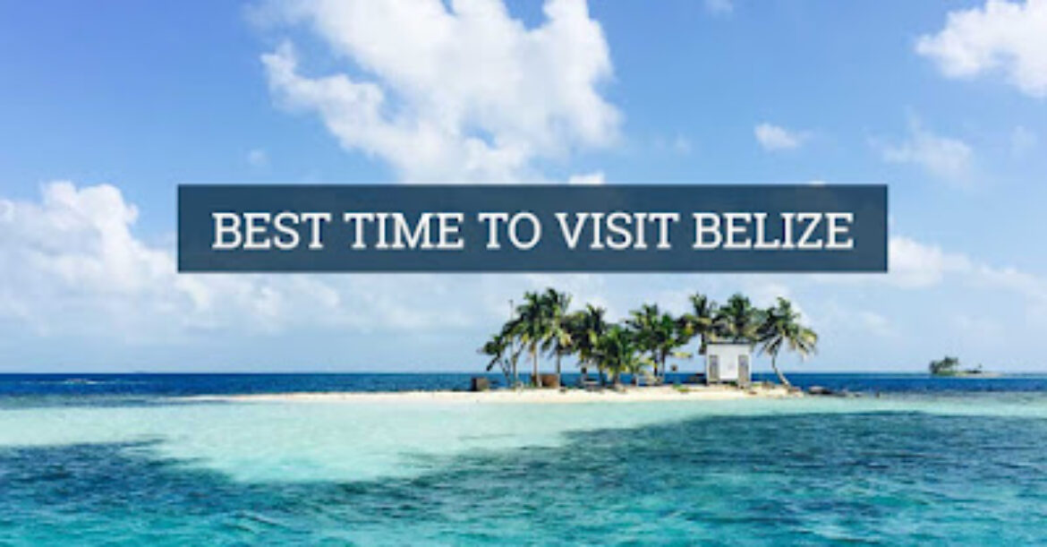 Remax Vip Belize : Best time to visit Belize